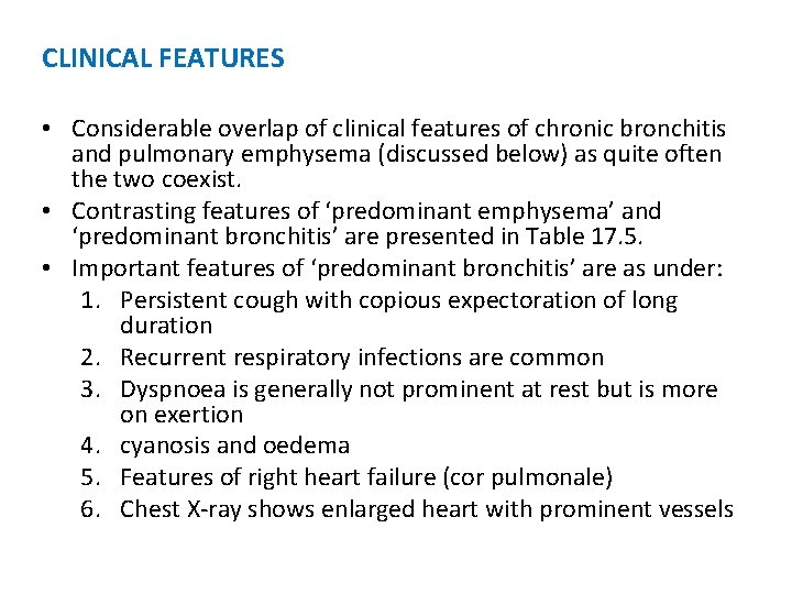 CLINICAL FEATURES • Considerable overlap of clinical features of chronic bronchitis and pulmonary emphysema