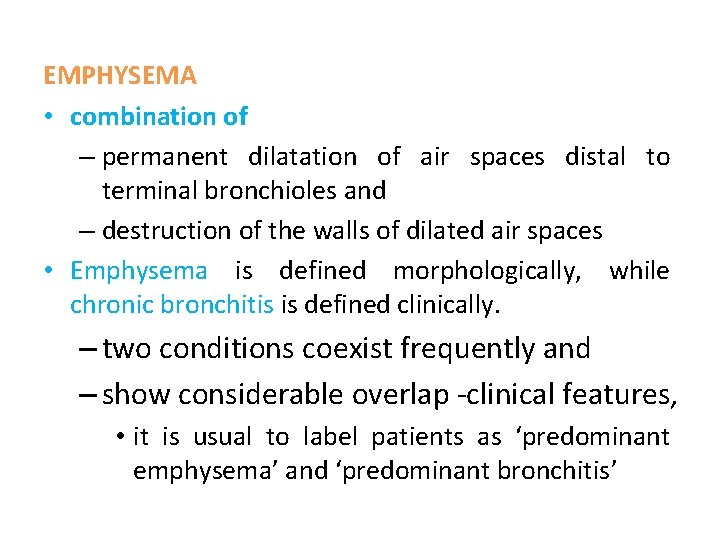 EMPHYSEMA • combination of – permanent dilatation of air spaces distal to terminal bronchioles