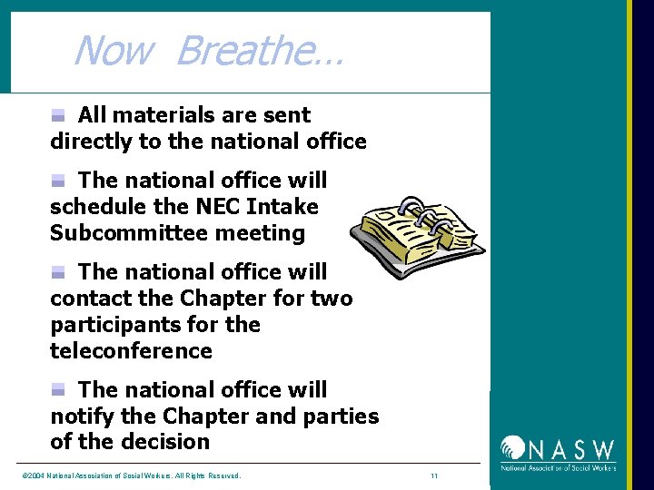 Now Breathe… All materials are sent directly to the national office The national office