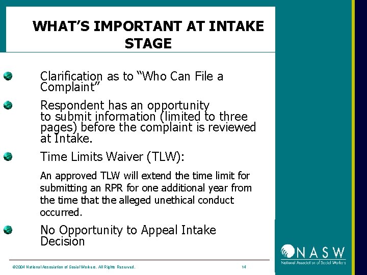 WHAT’S IMPORTANT AT INTAKE STAGE Clarification as to “Who Can File a Complaint” Respondent