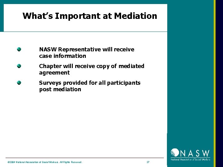 What’s Important at Mediation NASW Representative will receive case information Chapter will receive copy