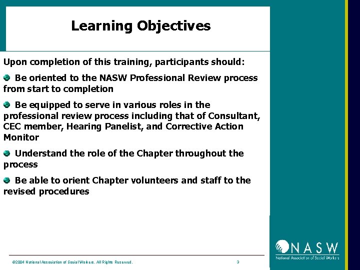 Learning Objectives Upon completion of this training, participants should: Be oriented to the NASW