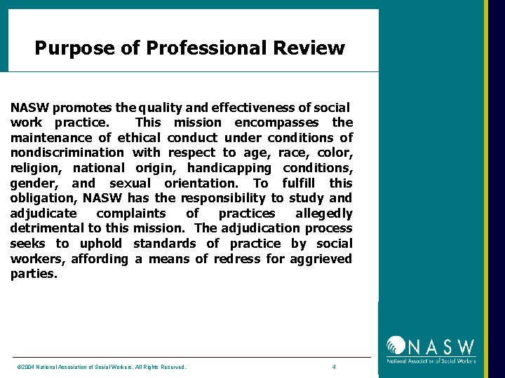 Purpose of Professional Review NASW promotes the quality and effectiveness of social work practice.