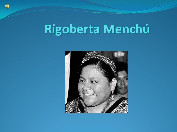 Rigoberta Menchú 