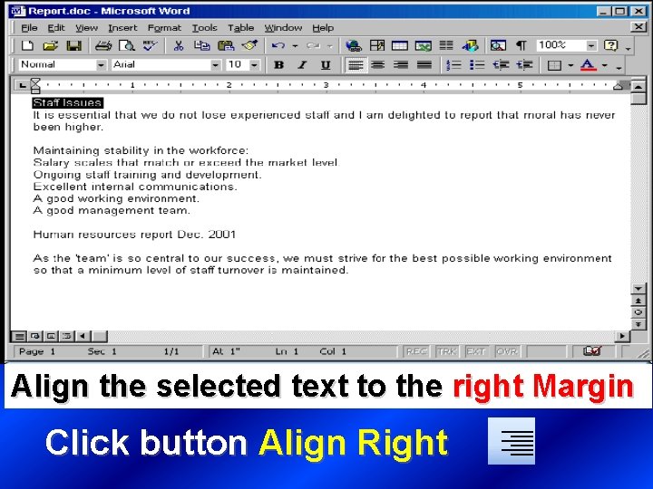 Align the selected text to the right Margin Click button Align Right 