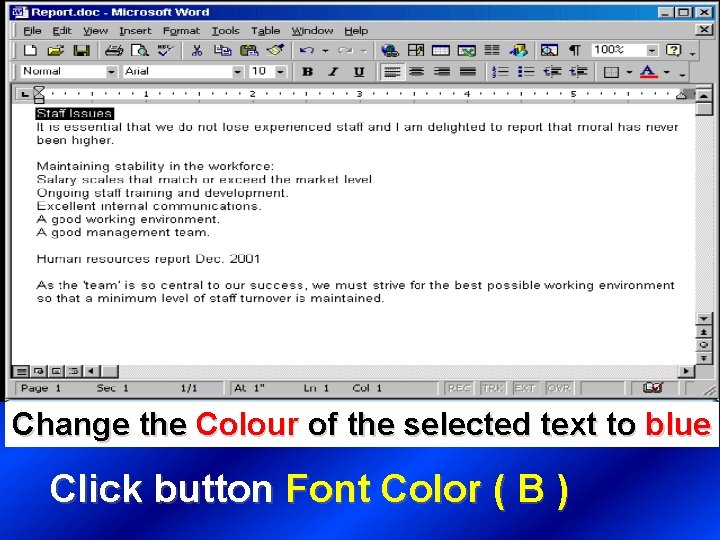 Change the Colour of the selected text to blue Click button Font Color (