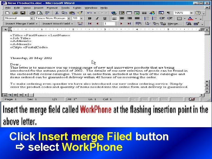 Click Insert merge Filed button select Work. Phone 