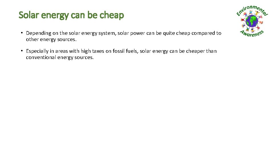 Solar energy can be cheap • Depending on the solar energy system, solar power