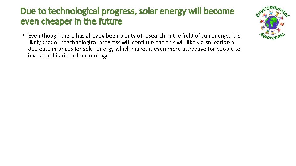 Due to technological progress, solar energy will become even cheaper in the future •