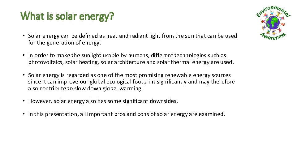 What is solar energy? • Solar energy can be defined as heat and radiant