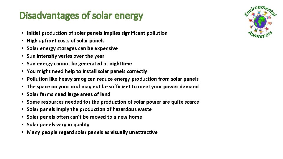 Disadvantages of solar energy • • • • Initial production of solar panels implies