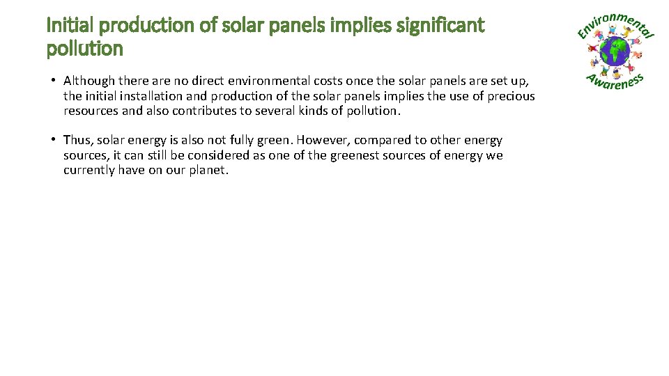 Initial production of solar panels implies significant pollution • Although there are no direct