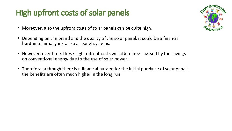 High upfront costs of solar panels • Moreover, also the upfront costs of solar