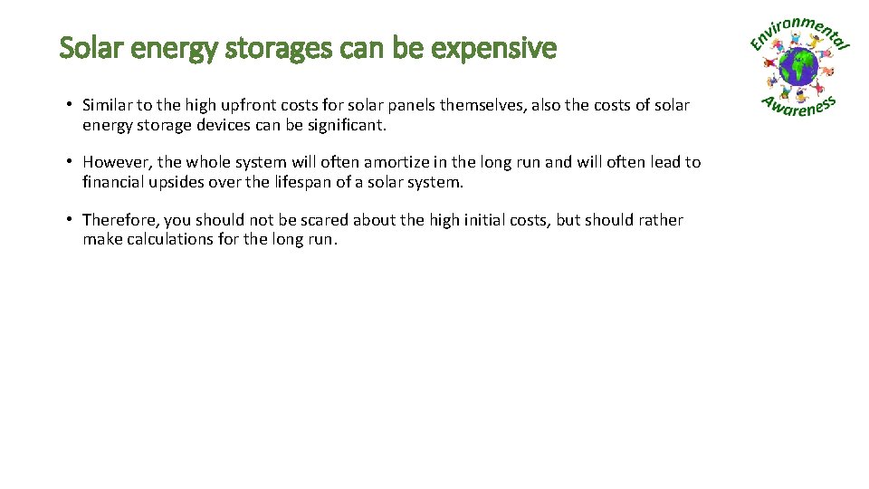 Solar energy storages can be expensive • Similar to the high upfront costs for