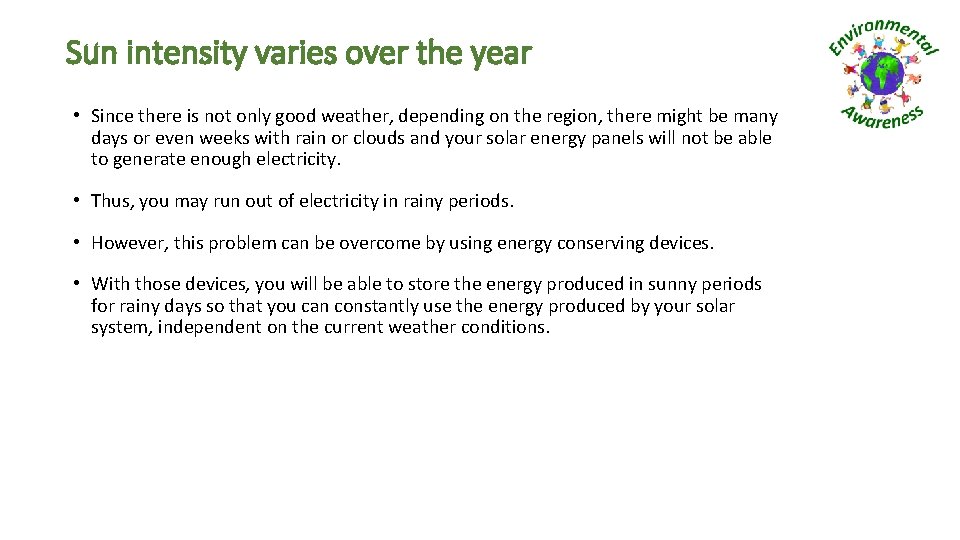 Sun intensity varies over the year • Since there is not only good weather,