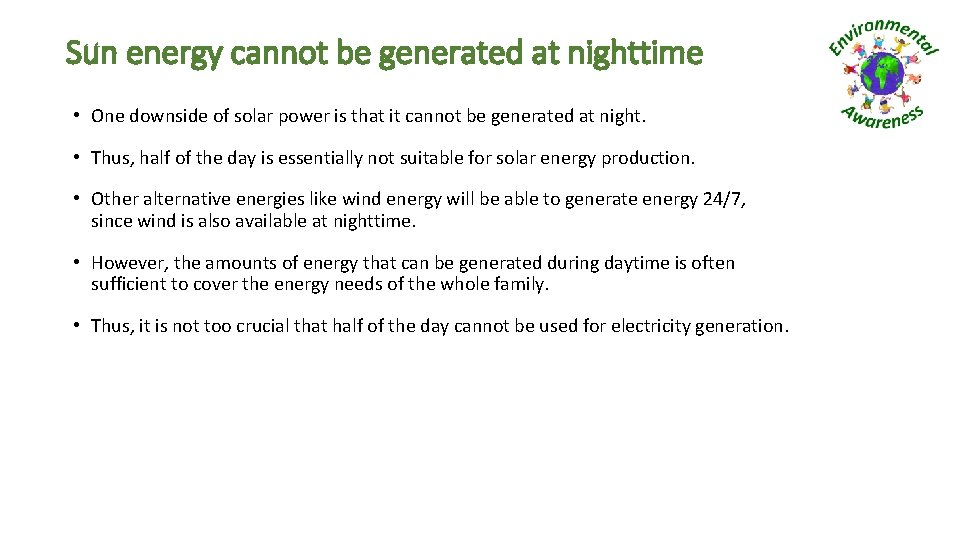 Sun energy cannot be generated at nighttime • One downside of solar power is