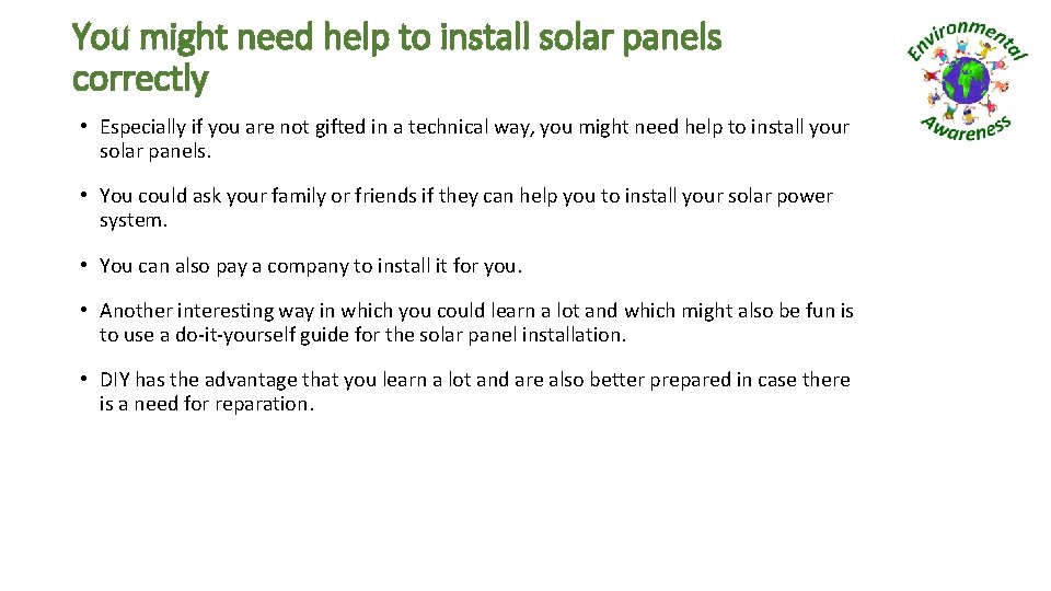 You might need help to install solar panels correctly • Especially if you are