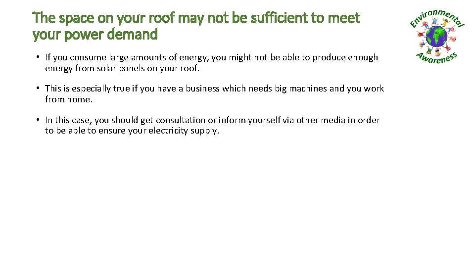 The space on your roof may not be sufficient to meet your power demand