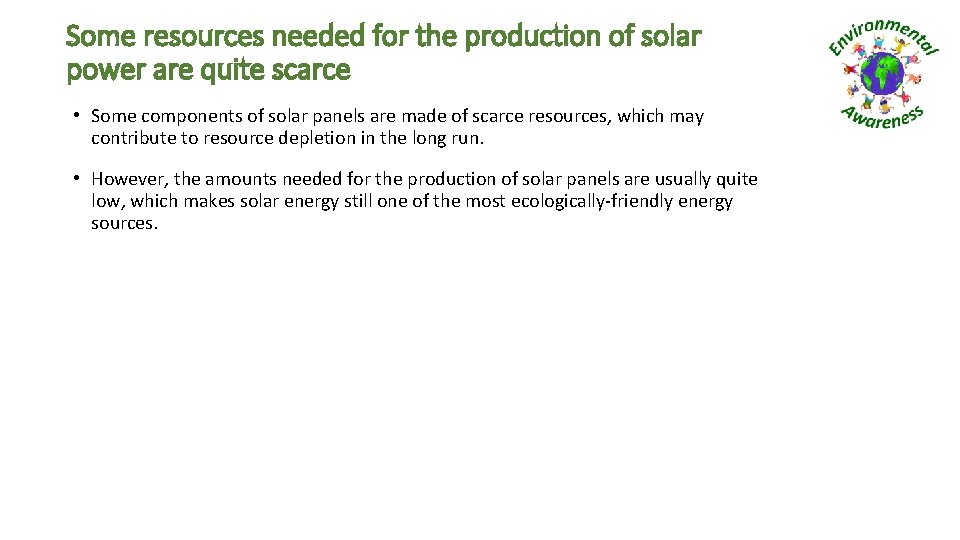 Some resources needed for the production of solar power are quite scarce • Some