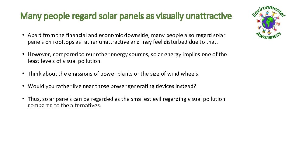 Many people regard solar panels as visually unattractive • Apart from the financial and