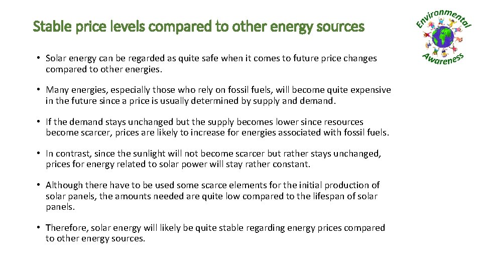 Stable price levels compared to other energy sources • Solar energy can be regarded