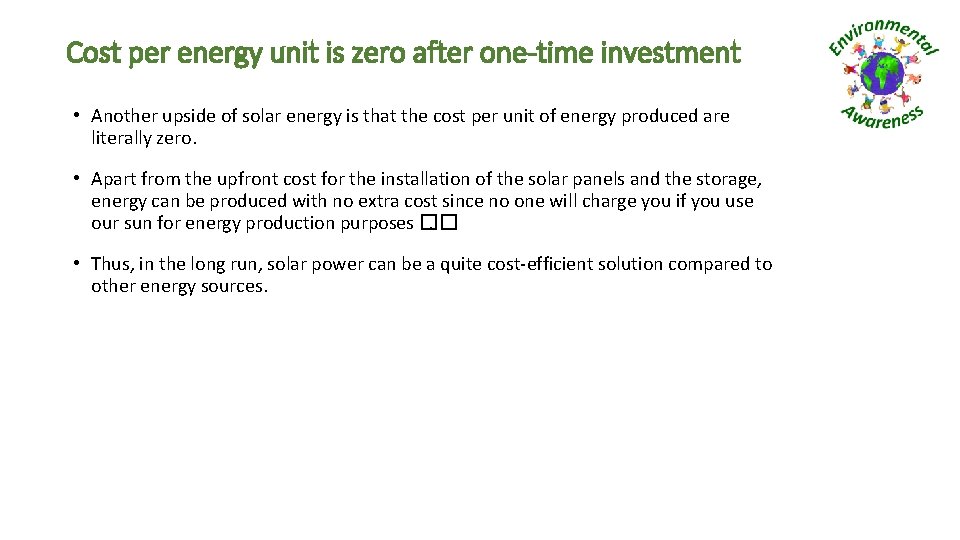 Cost per energy unit is zero after one-time investment • Another upside of solar