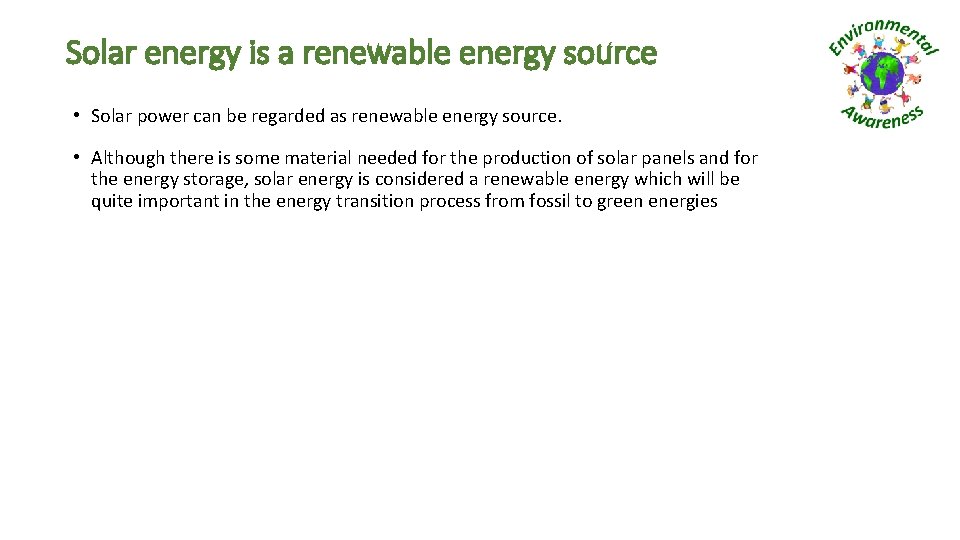 Solar energy is a renewable energy source • Solar power can be regarded as