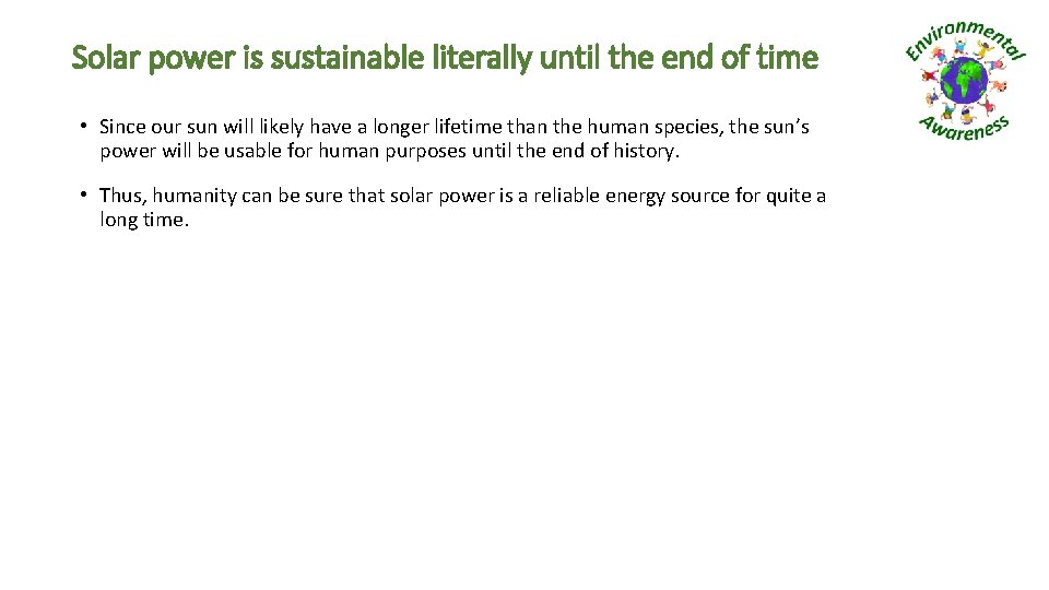 Solar power is sustainable literally until the end of time • Since our sun