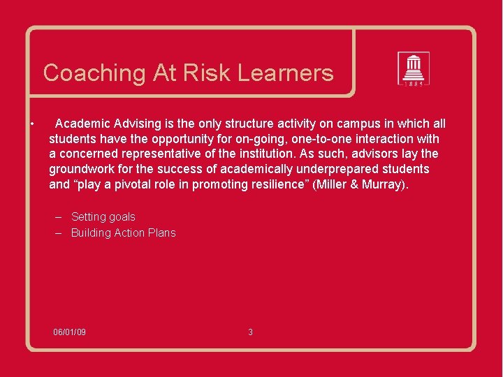 Coaching At Risk Learners • Academic Advising is the only structure activity on campus