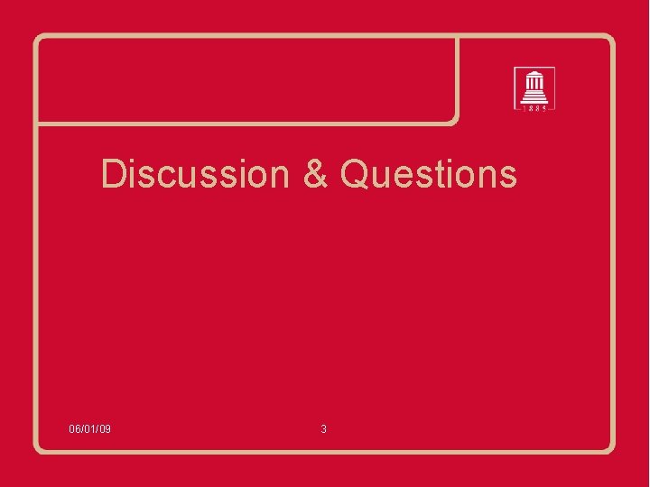 Discussion & Questions 06/01/09 3 