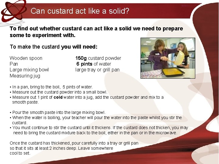 Can custard act like a solid? To find out whether custard can act like