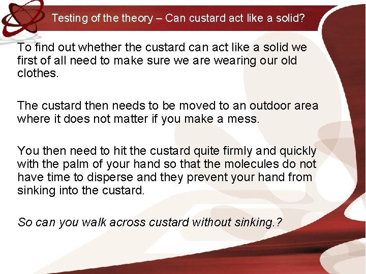 Testing of theory – Can custard act like a solid? To find out whether