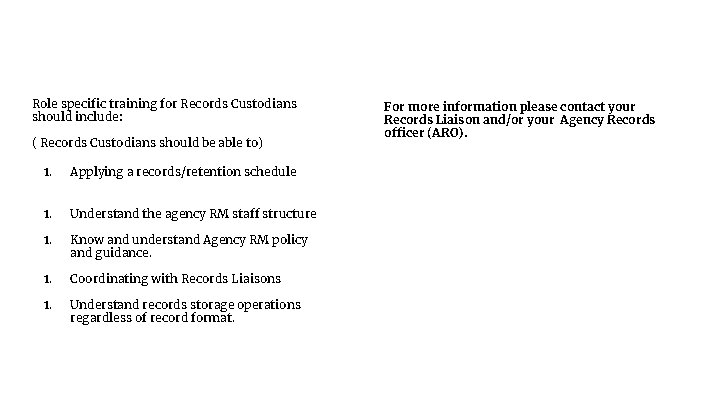 Role specific training for Records Custodians should include: ( Records Custodians should be able