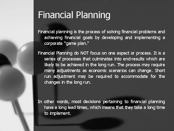 Financial Planning Financial planning is the process of solving financial problems and achieving financial