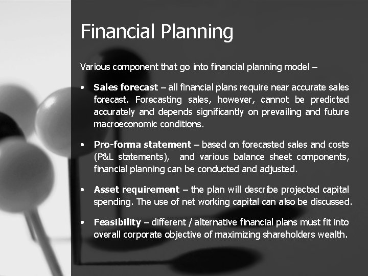 Financial Planning Various component that go into financial planning model – • Sales forecast