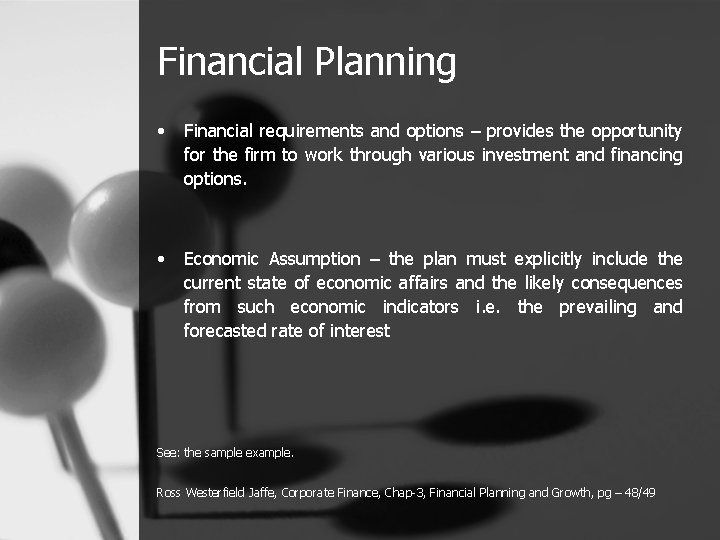Financial Planning • Financial requirements and options – provides the opportunity for the firm