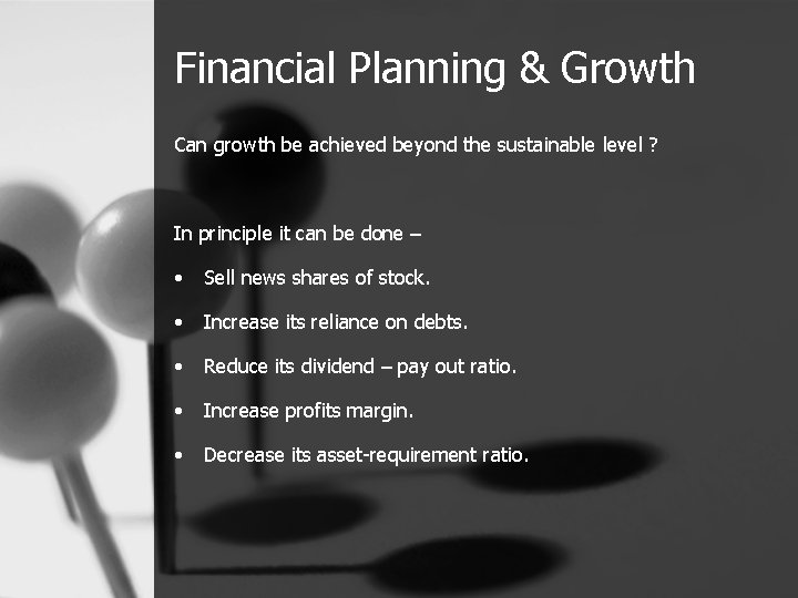 Financial Planning & Growth Can growth be achieved beyond the sustainable level ? In