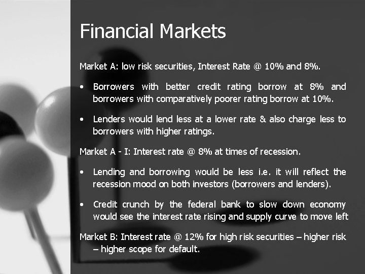 Financial Markets Market A: low risk securities, Interest Rate @ 10% and 8%. •