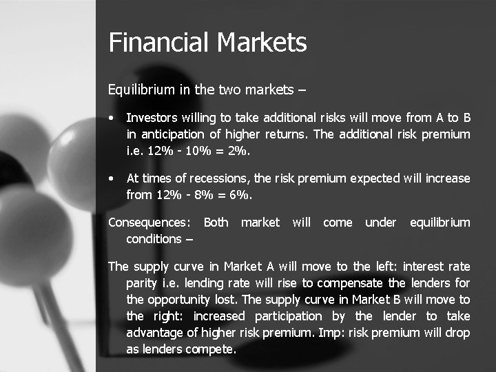 Financial Markets Equilibrium in the two markets – • Investors willing to take additional