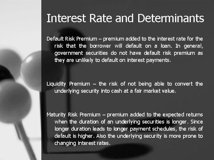 Interest Rate and Determinants Default Risk Premium – premium added to the interest rate