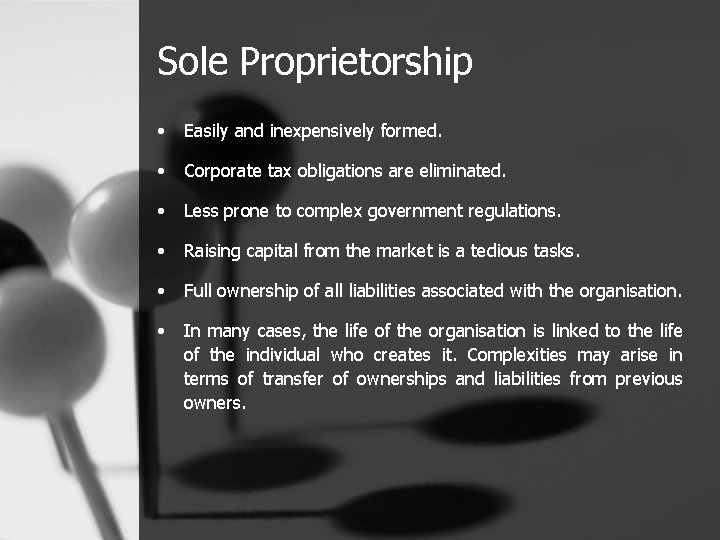 Sole Proprietorship • Easily and inexpensively formed. • Corporate tax obligations are eliminated. •