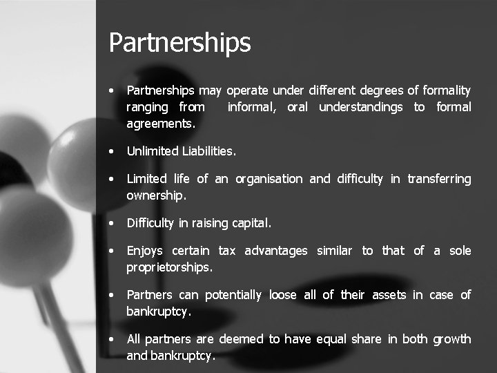 Partnerships • Partnerships may operate under different degrees of formality ranging from informal, oral