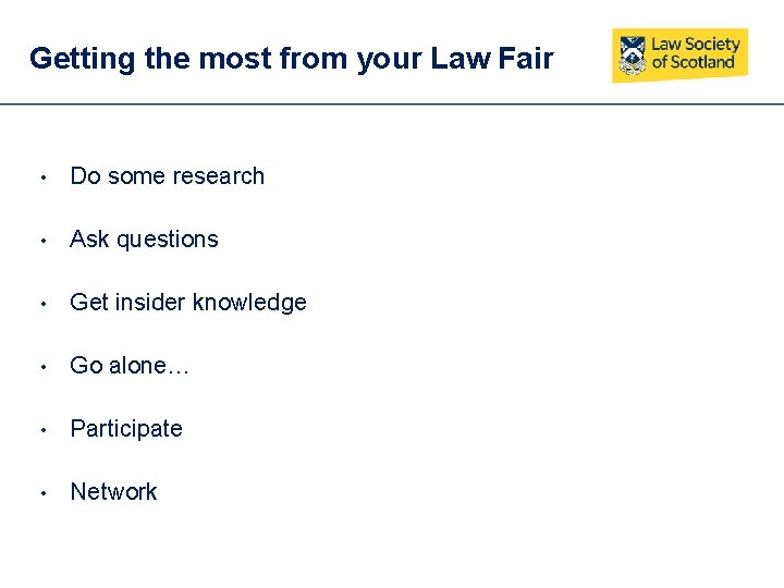 Getting the most from your Law Fair • Do some research • Ask questions