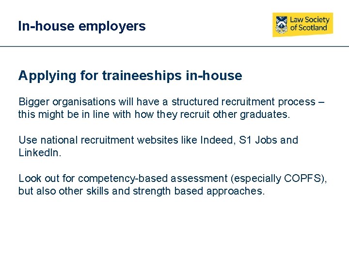 In-house employers Applying for traineeships in-house Bigger organisations will have a structured recruitment process