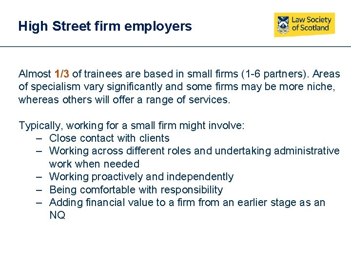 High Street firm employers Almost 1/3 of trainees are based in small firms (1