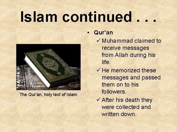 Islam continued. . . The Qur’an, holy text of Islam. • Qur’an ü Muhammad