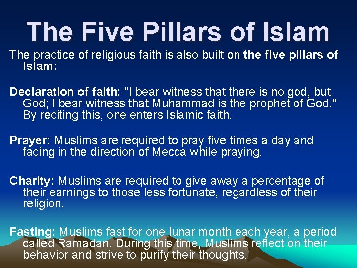The Five Pillars of Islam The practice of religious faith is also built on