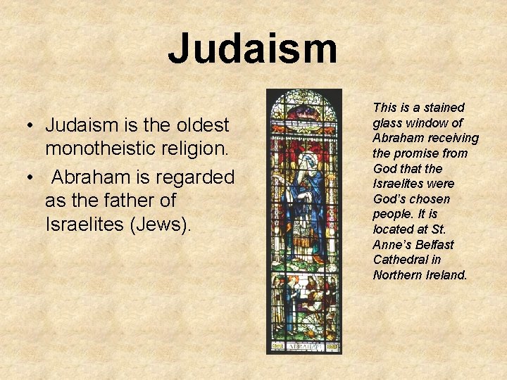 Judaism • Judaism is the oldest monotheistic religion. • Abraham is regarded as the
