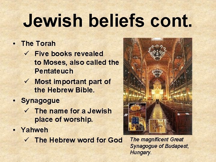 Jewish beliefs cont. • The Torah ü Five books revealed to Moses, also called
