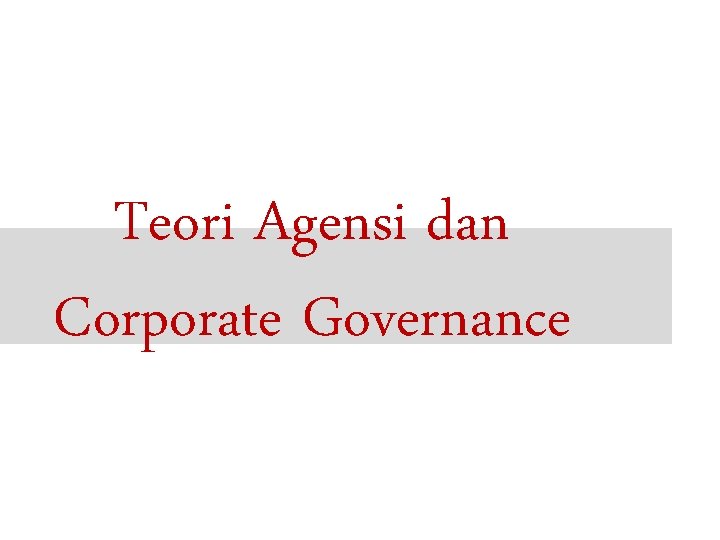 Teori Agensi dan Corporate Governance 